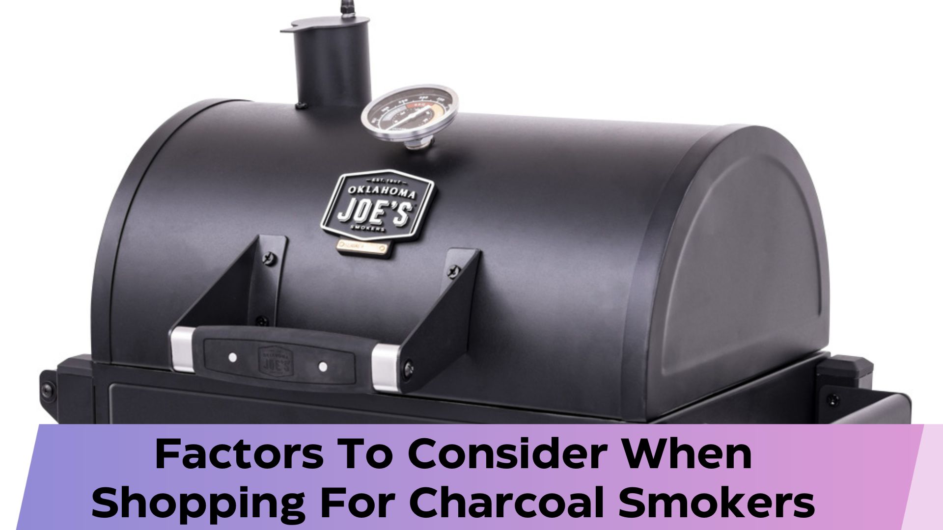 Factors To Consider When Shopping For Charcoal Smokers