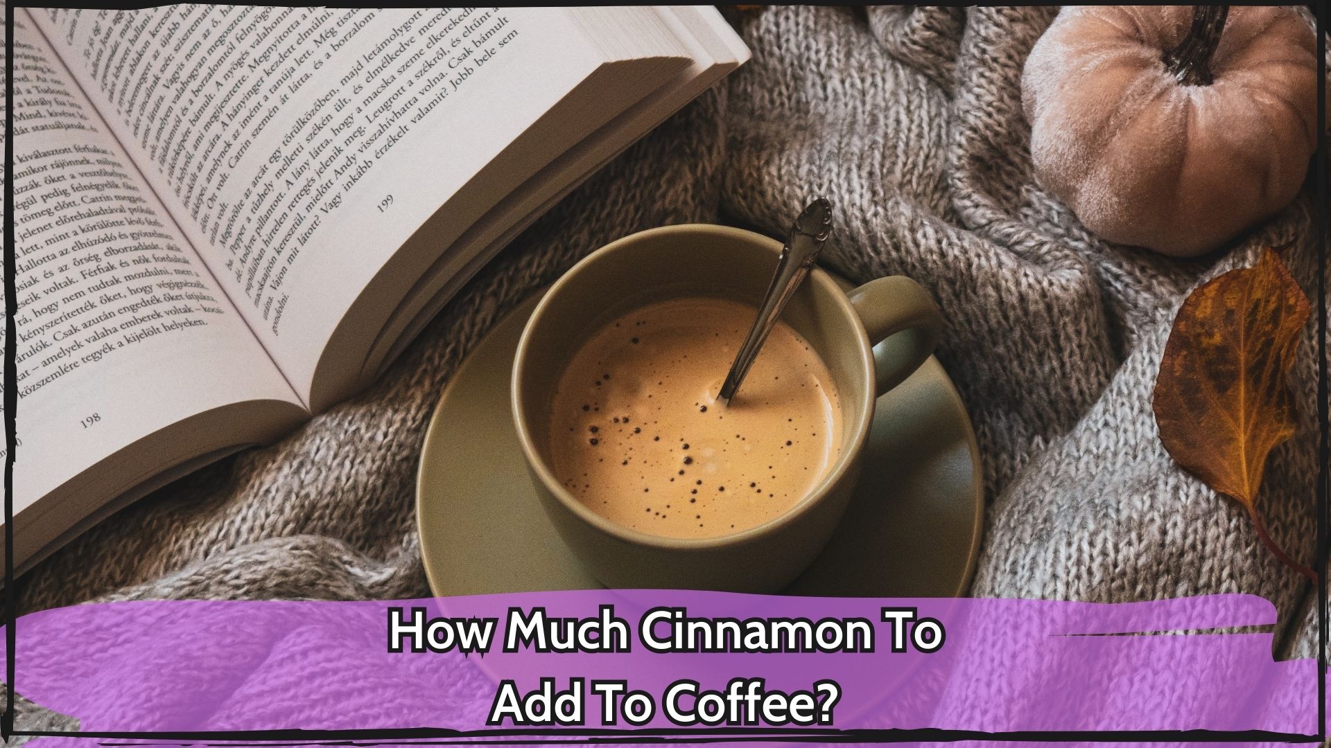 How Much Cinnamon To Add To Coffee?